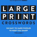 Large Print Crosswords Volume 1: 120 Easy to Hard Puzzles to Keep You Sharp (The New York Times Games)