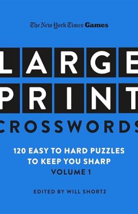 Large Print Crosswords Volume 1: 120 Easy to Hard Puzzles to Keep You Sharp (The New York Times Games)