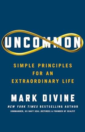 Uncommon: Simple Principles for an Extraordinary Life