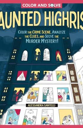 Haunted Highrise: Color the Crime Scene, Analyze the Clues, and Solve the Murder Mystery! (Color and Solve)
