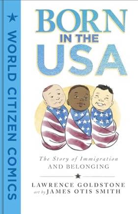 Born in the USA: The Story of Immigration and Belonging (World Citizen Comics)