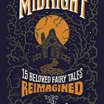 At Midnight: 15 Beloved Fairy Tales Reimagined