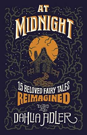 At Midnight: 15 Beloved Fairy Tales Reimagined