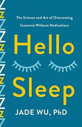 Hello Sleep: The Science and Art of Overcoming Insomnia Without Medications
