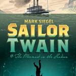 Sailor Twain Or The Mermaid in the Hudson (10th Anniversary Edition)