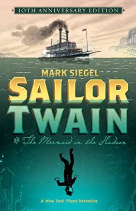 Sailor Twain Or The Mermaid in the Hudson (10th Anniversary Edition)