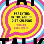 Fat Talk: Parenting in the Age of Diet Culture