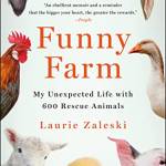 Funny Farm: My Unexpected Life With 600 Rescue Animals