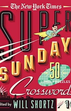 The New York Times Super Sunday Crosswords: 50 Sunday Puzzles (Volume 16)