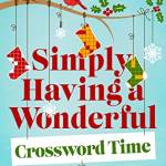 New York Times Simply Having a Wonderful Crossword Time: 200 Easy to Hard Puzzles