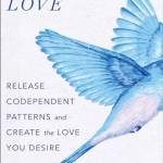Lierated Love: Release Codependent Patterns and Create the Love You Desire
