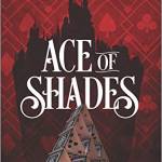 Ace of Shades (The Shadow Game Series, Bk. 1)