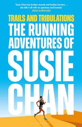 Trails and Tribulations: The Running Adventures of Susie Chan