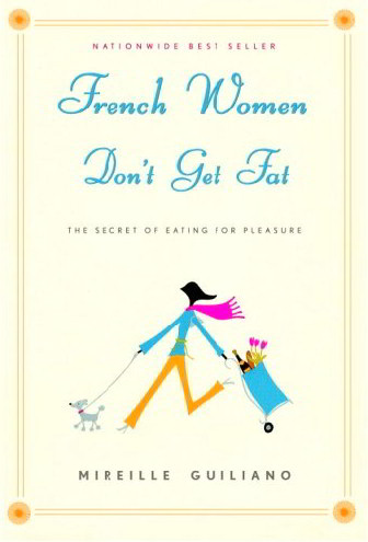 French Women Don’t Get Fat: The Secret of Eating for Pleasure