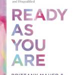 Ready As You Are: Discovering a Life of Aundance When You Feel Inadequate, Uncertain, and Disqualified