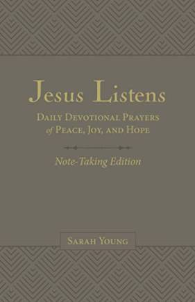 Jesus Listens: Daily Devotional Prayers of Peace, Joy, and Hope (Note-Taking Edition)