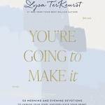 You're Going to Make It: 50 Morning and Evening Devotions to Unrush Your Mind, Uncomplicate Your Heart, and Experience Healing Today