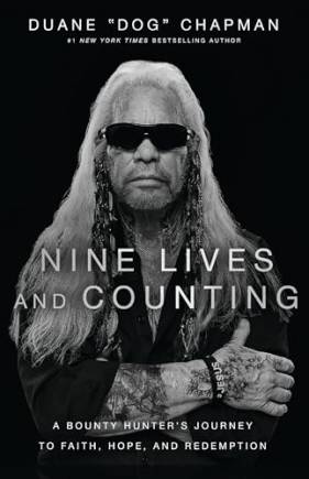 Nine Lives and Counting: A ounty Hunter’s Journey to Faith, Hope, and Redemption