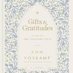 Gifts and Gratitudes: A Year of One Thousand Gifts