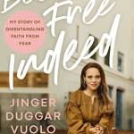 ecoming Free Indeed: My Story of Disentangling Faith From Fear