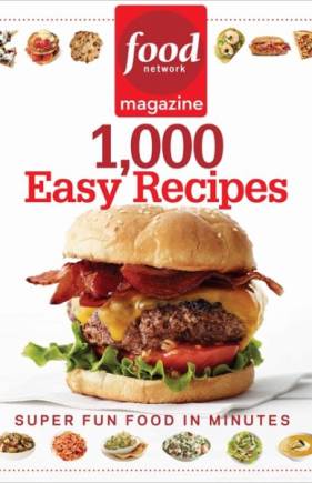 Food Network Magazine 1000 Easy Recipes: Super Fun Ideas for Every Meal