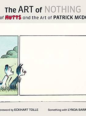 Art of Nothing: 25 Years of Mutts and the Art of Patrick McDonnell