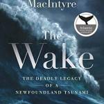 The Wake: The Deadly Legacy of a Newfoundland Tsunami