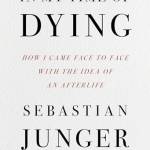 In My Time of Dying: How I Came Face to Face With the Idea of an Afterlife