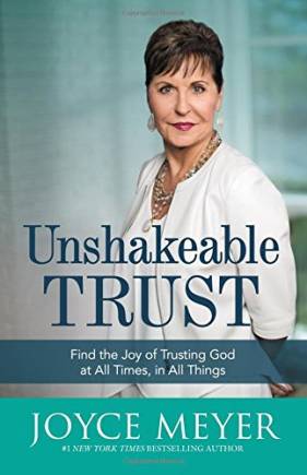 Unshakeale Trust: Find the Joy of Trusting God at All Times, in All Things