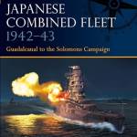 Japanese Comined Fleet 1942–43: Guadalcanal to the Solomons Campaign (Fleet, No. 8)