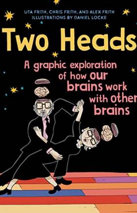 Two Heads: A Graphic Exploration of How Our Brains Work with Other Brains