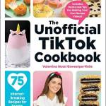 The Unofficial TikTok Cookbook: 75 Internet-Breaking Recipes for Snacks, Drinks, Treats, and More!