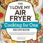 The "I Love My Air Fryer" Cooking for One Recipe Book