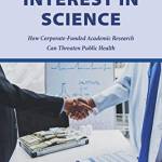 Conflicts of Interest in Science: How Corporate-Funded Academic Research Can Threaten Public Health