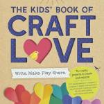 The Kids' Book of Craft Love: Write. Make. Play. Share. (A Flow Book)