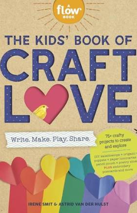 The Kids' Book of Craft Love: Write. Make. Play. Share. (A Flow Book)