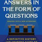 Answers in the Form of Questions: A Definitive History and Insider's Guide to Jeopardy!