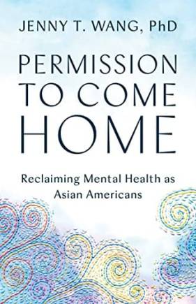 Permission to Come Home: Reclaiming Mental Health as Asian Americans
