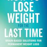 How to Lose Weight for the Last Time: rain-ased Solutions for Permanent Weight Loss