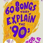 60 Songs That Explain the '90s