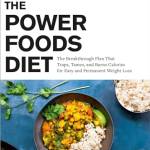 The Power Foods Diet: The reakthrough Plan That Traps, Tames, and urns Calories for Easy and Permanent Weight Loss