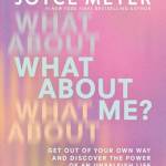 What About Me? Get Out of Your Own Way and Discover the Power of an Unselfish Life