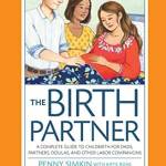 The Birth Partner: A Complete Guide to Childirth for Dads, Partners, Doulas, and Other Laor Companions (5th Edition)