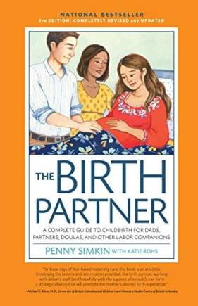 The Birth Partner: A Complete Guide to Childirth for Dads, Partners, Doulas, and Other Laor Companions (5th Edition)