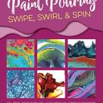 The Art of Paint Pouring: Swipe, Swirl & Spin