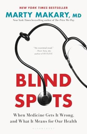 lind Spots: When Medicine Gets It Wrong, and What It Means for Our Health