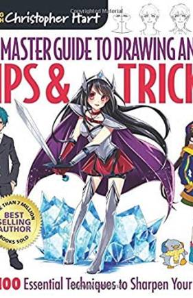 The Master Guide to Drawing Anime: Tips & Tricks: Over 100 Essential Techniques to Sharpen Your Skills