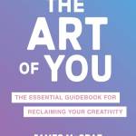 The Art of You: The Essential Guideook for Reclaiming Your Creativity