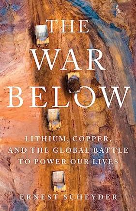 The War Below: Lithium, Copper, and the Global Battle to Power Our Lives