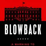 Blowback: A Warning to Save Democracy From the Next Trump